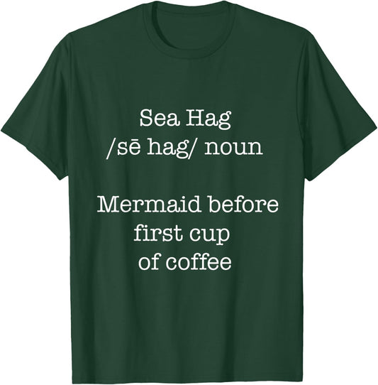 Sea Hag Mermaid Before First Cup of Coffee T-Shirt - T-Shirt | Forest