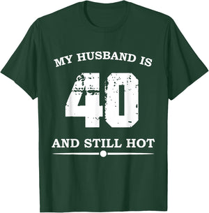 My Husband Is 40 And Still Hot - Funny 40th Birthday T-Shirt - T-Shirt | Forest