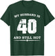 My Husband Is 40 And Still Hot - Funny 40th Birthday T-Shirt - T-Shirt | Forest