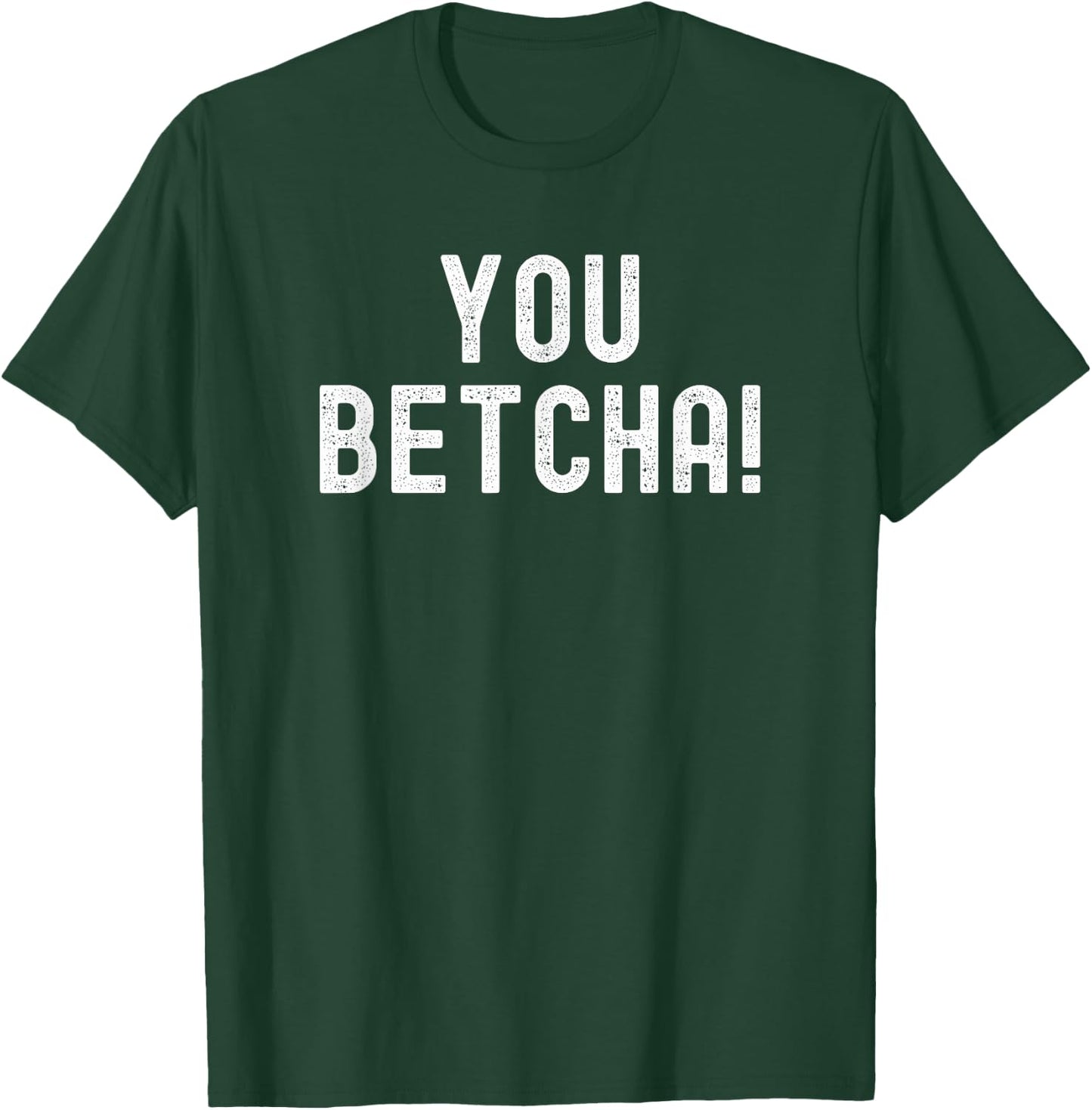 You Betcha Funny Minnesota saying Midwestern humor vintage T-Shirt - T-Shirt | Forest
