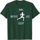 Run Eat Sleep Repeat Gift Runners & Joggers T-Shirt - T-Shirt | Forest