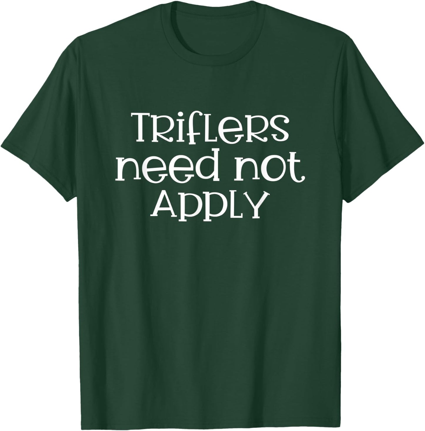Triflers Need Not Apply Murderino T-Shirt - T-Shirt | Forest