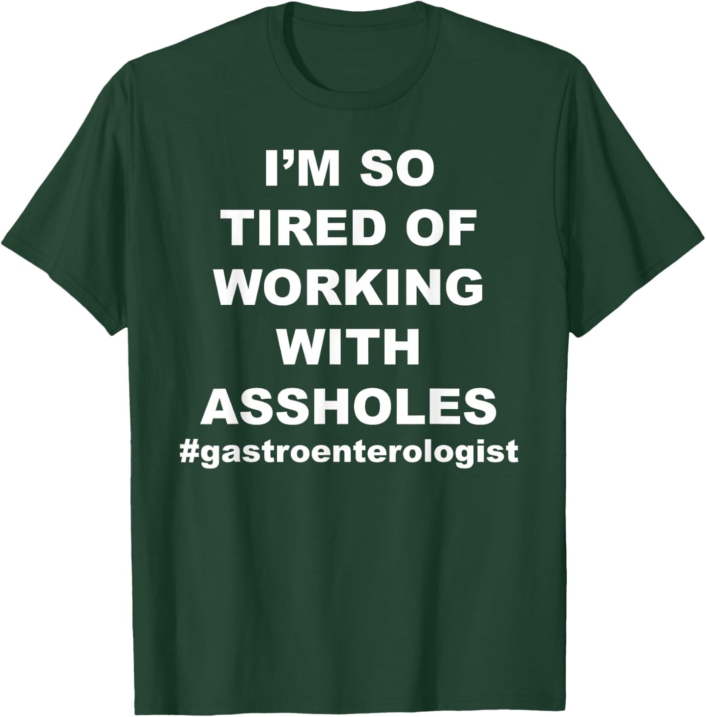 Funny Sarcastic Asshole Pun Gastroenterologist Gifts T-Shirt - T-Shirt | Forest