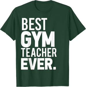 Best Gym Teacher Ever Shirt Trainer Gifts Workout T-Shirt - T-Shirt | Forest