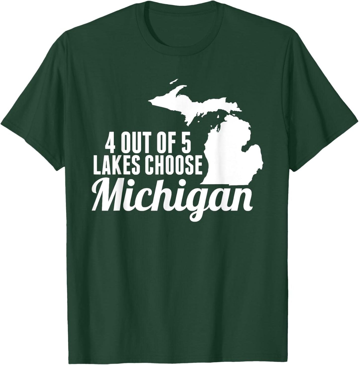 4 out of 5 Lakes Choose Michigan Map Mitten T-Shirt - T-Shirt | Forest