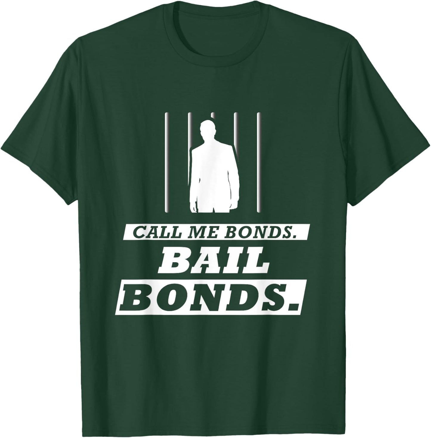 Call Me Bonds. Bail Bonds Funny Bail Bondsman T-Shirt - T-Shirt | Forest