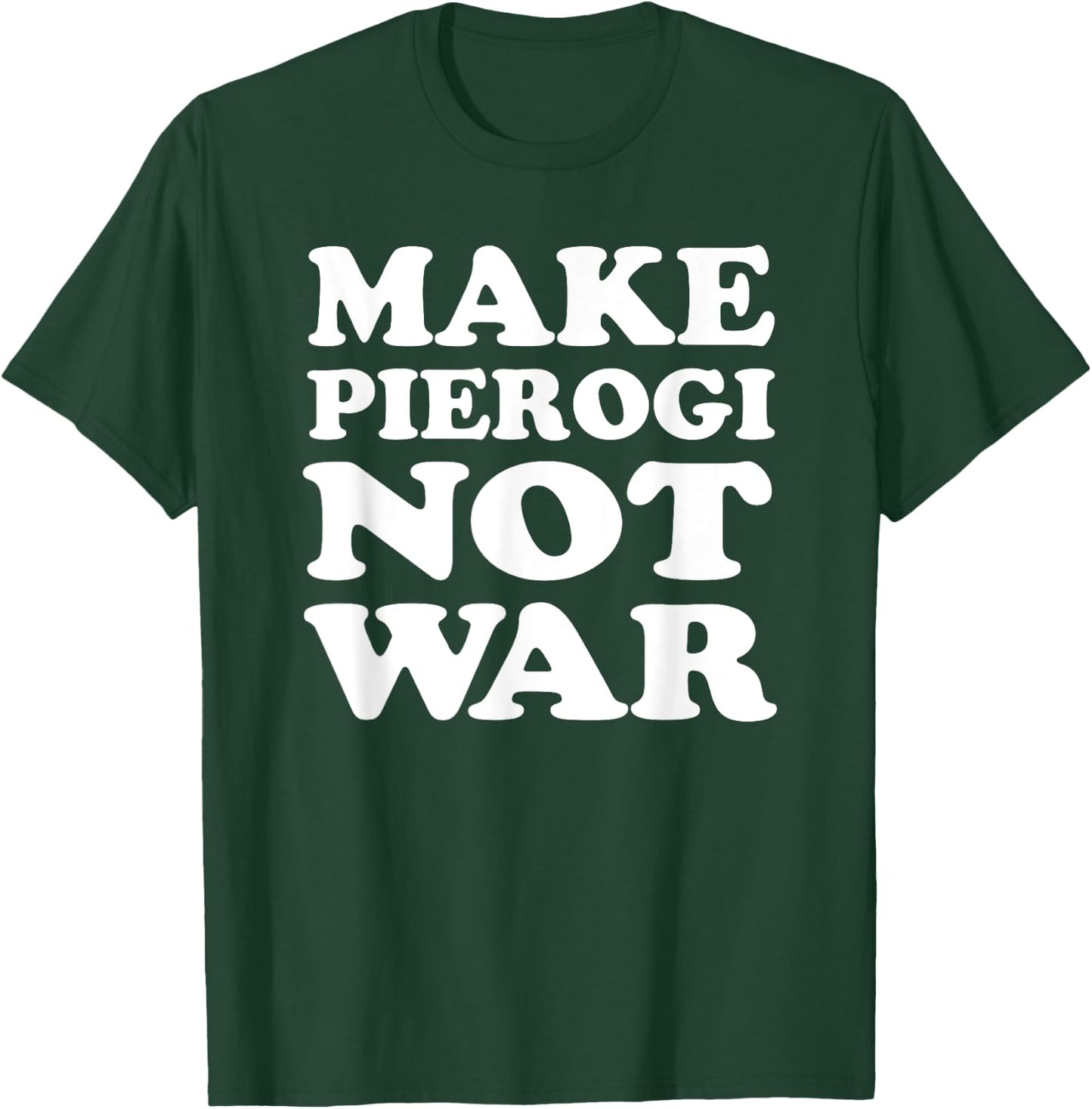 Make Pierogi Not War Cool Polish T-Shirt - T-Shirt | Forest
