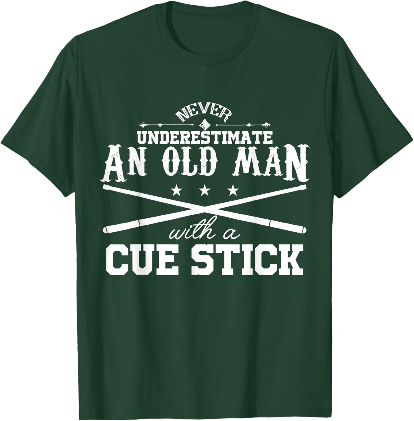 Never Underestimate Old Man With Cue Stick Pool Fun T Shirt T-Shirt - T-Shirt | Forest