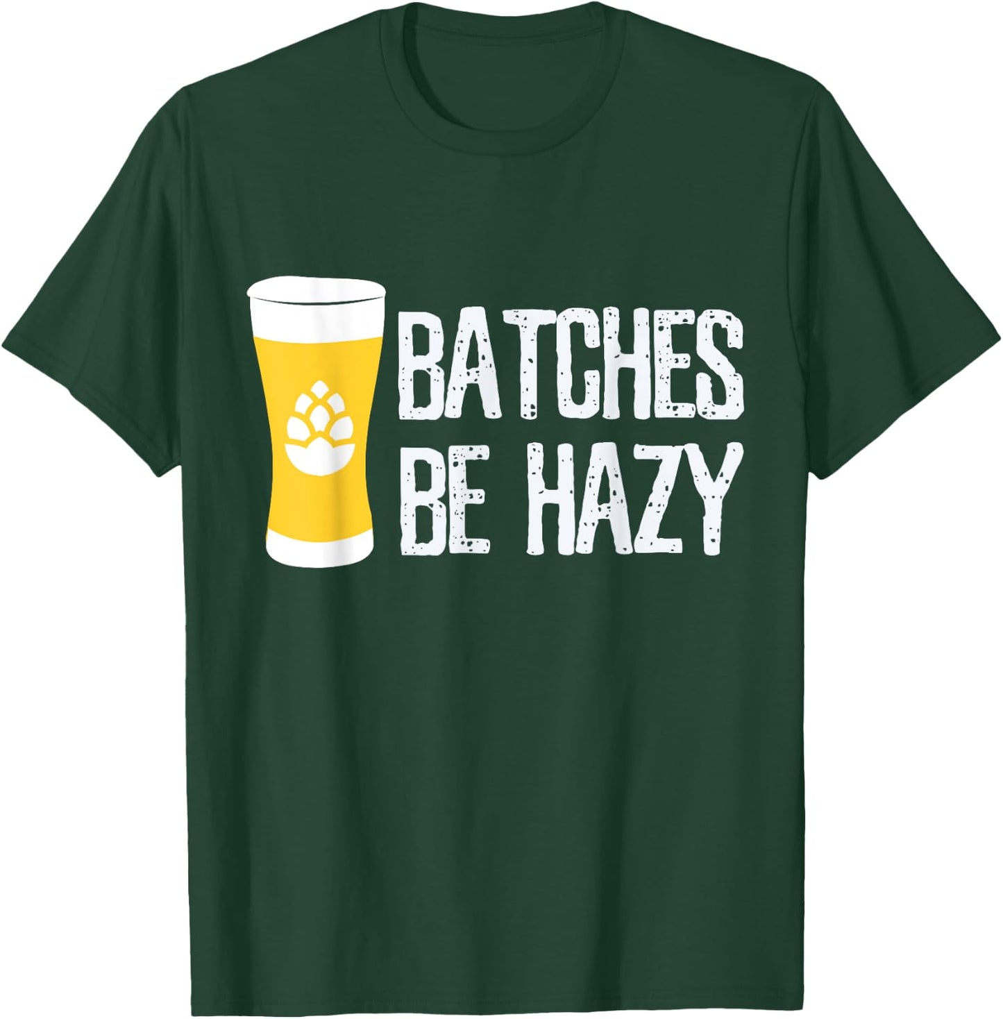 Beer Brewer Homebrew Home Brewing Batches Be Hazy Funny Gift T-Shirt - T-Shirt | Forest