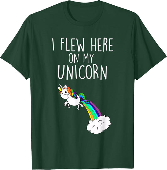 I Flew Here on My Unicorn Funny Unicorn Party T-Shirt - T-Shirt | Forest