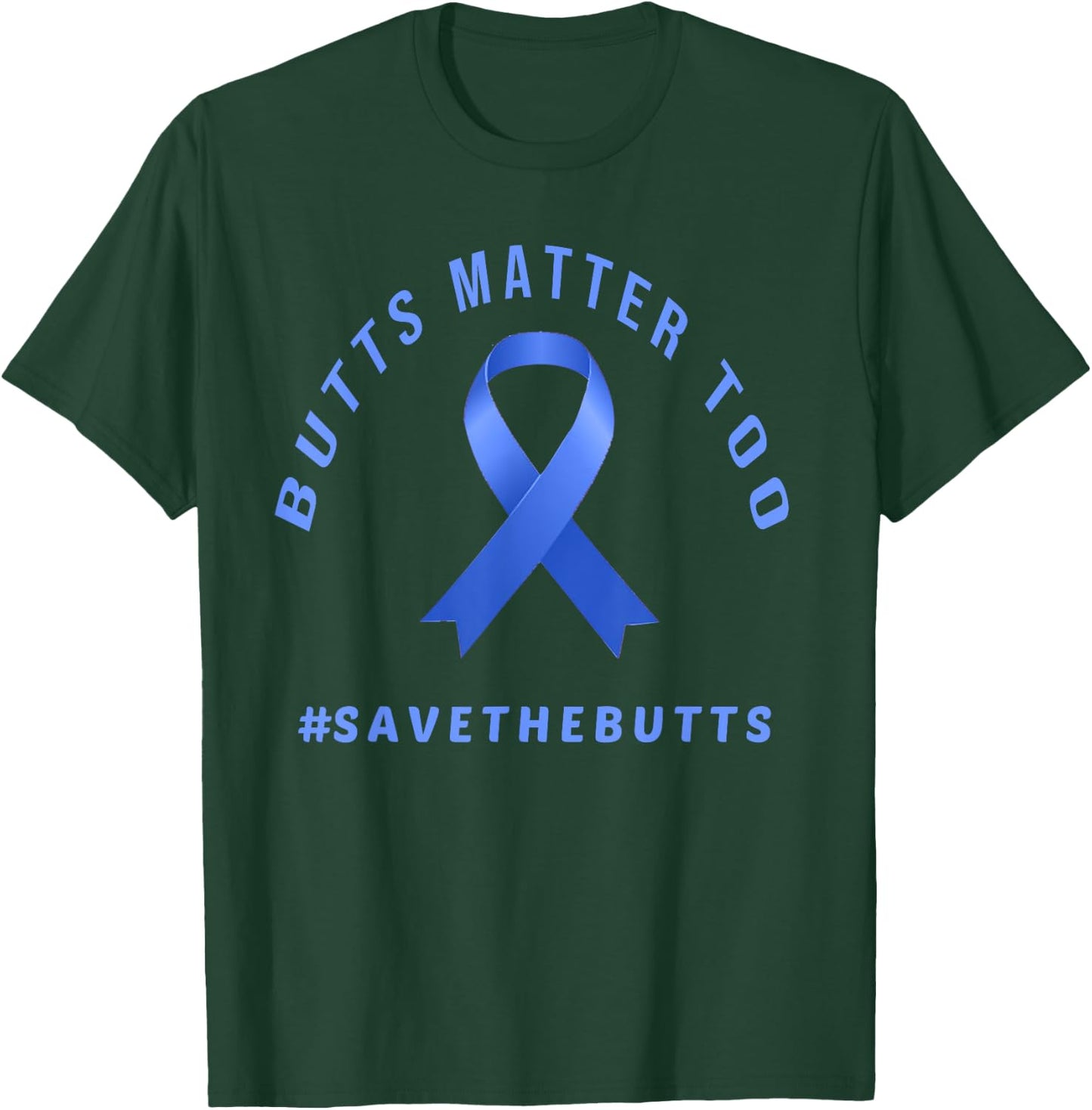 Funny Save The Butts Gift Colon/Rectal/Anal Cancer T-Shirt - T-Shirt | Forest