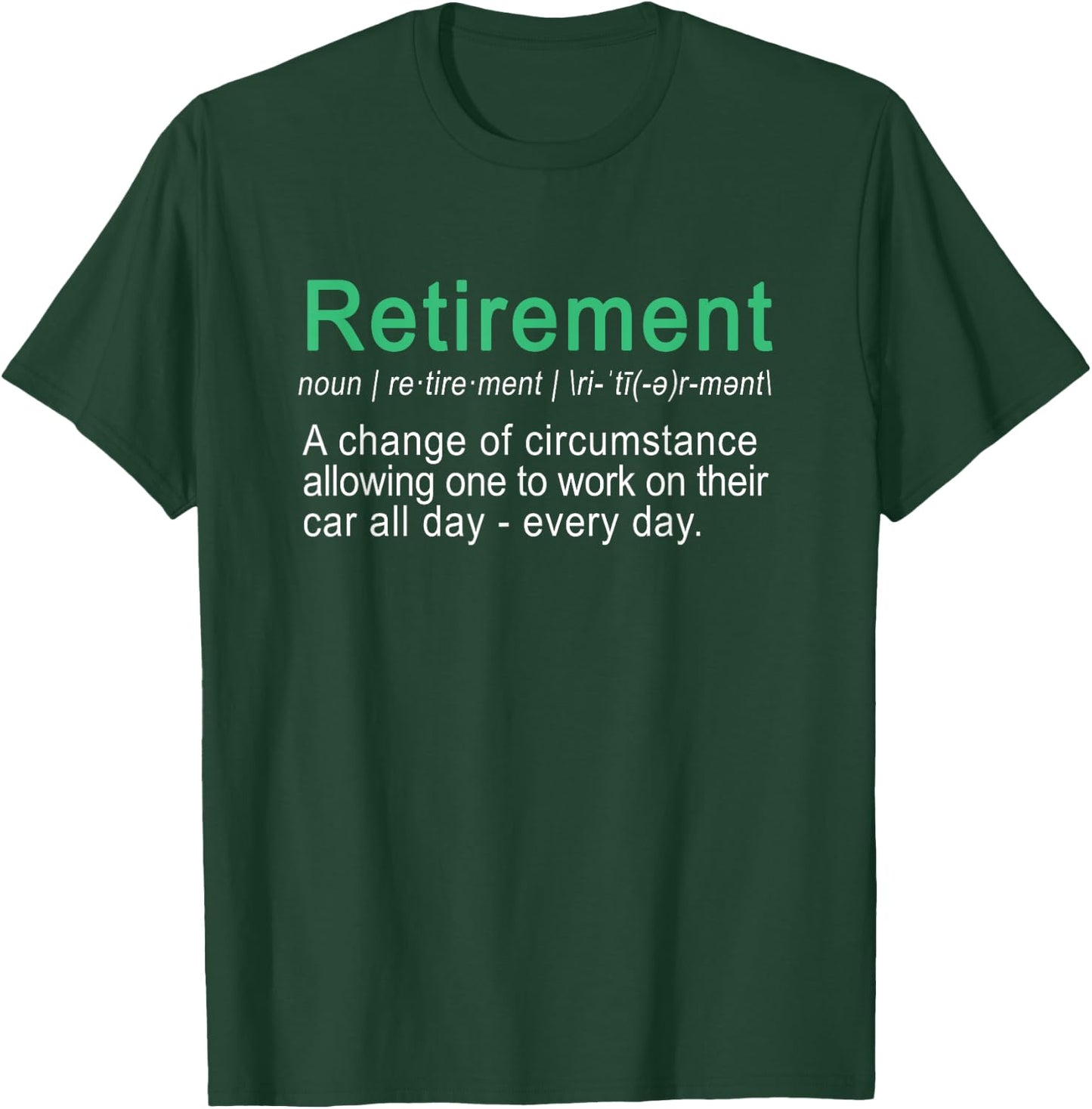 Funny Perfect retirement gift Car lover quote shirt T-Shirt - T-Shirt | Forest