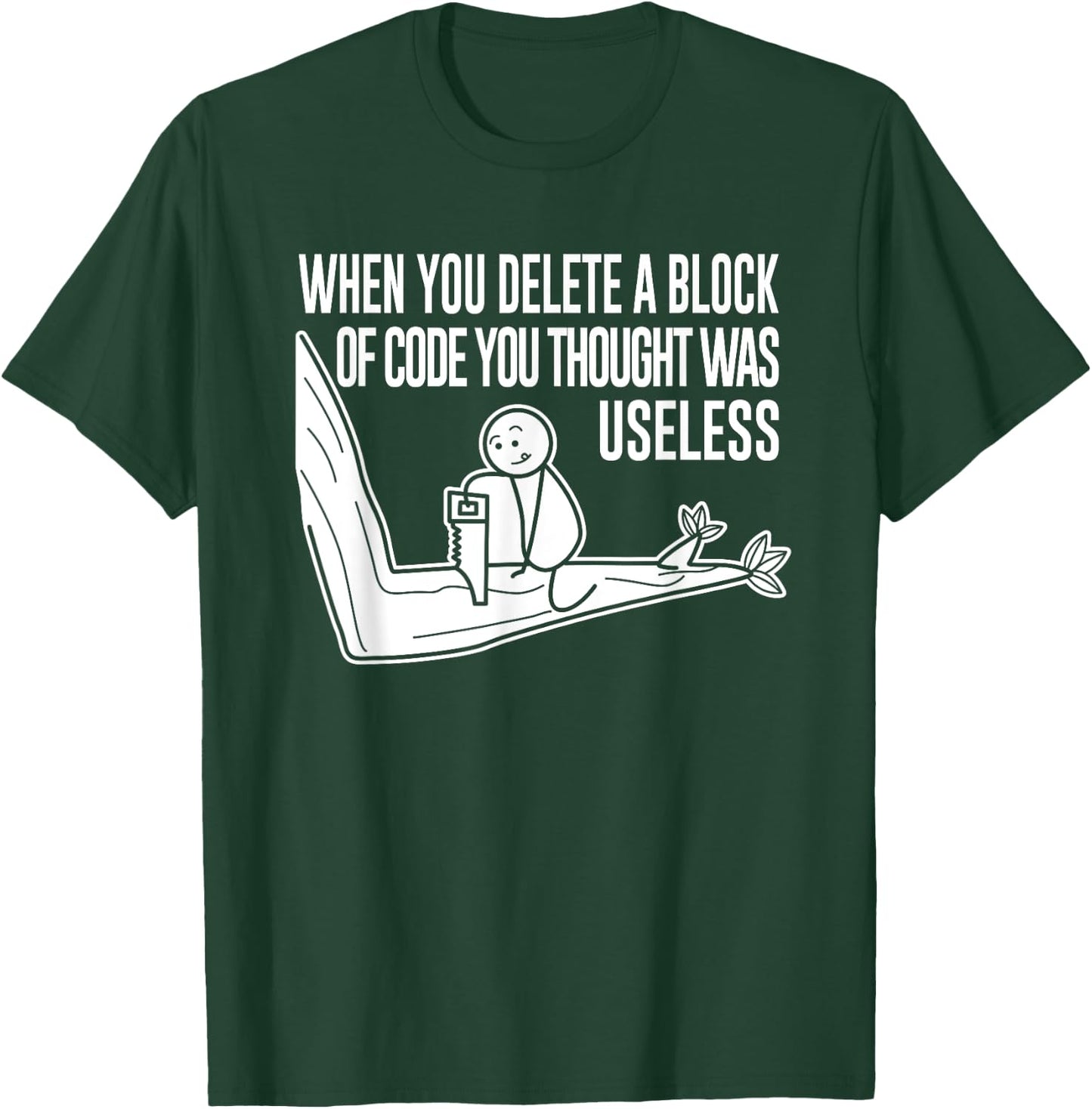 Funny Meme When You Delete A Block Of Code Illustration T-Shirt - T-Shirt | Forest