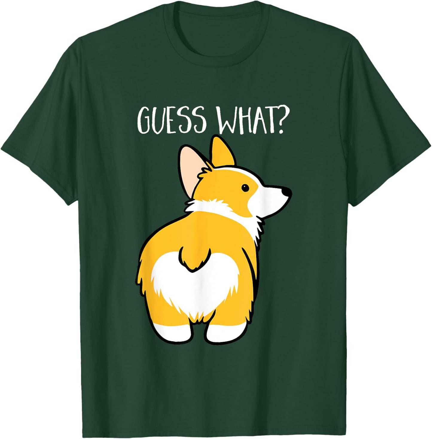 Guess What Corgi Butt Dog Lovers Animal Owners T-Shirt - T-Shirt | Forest
