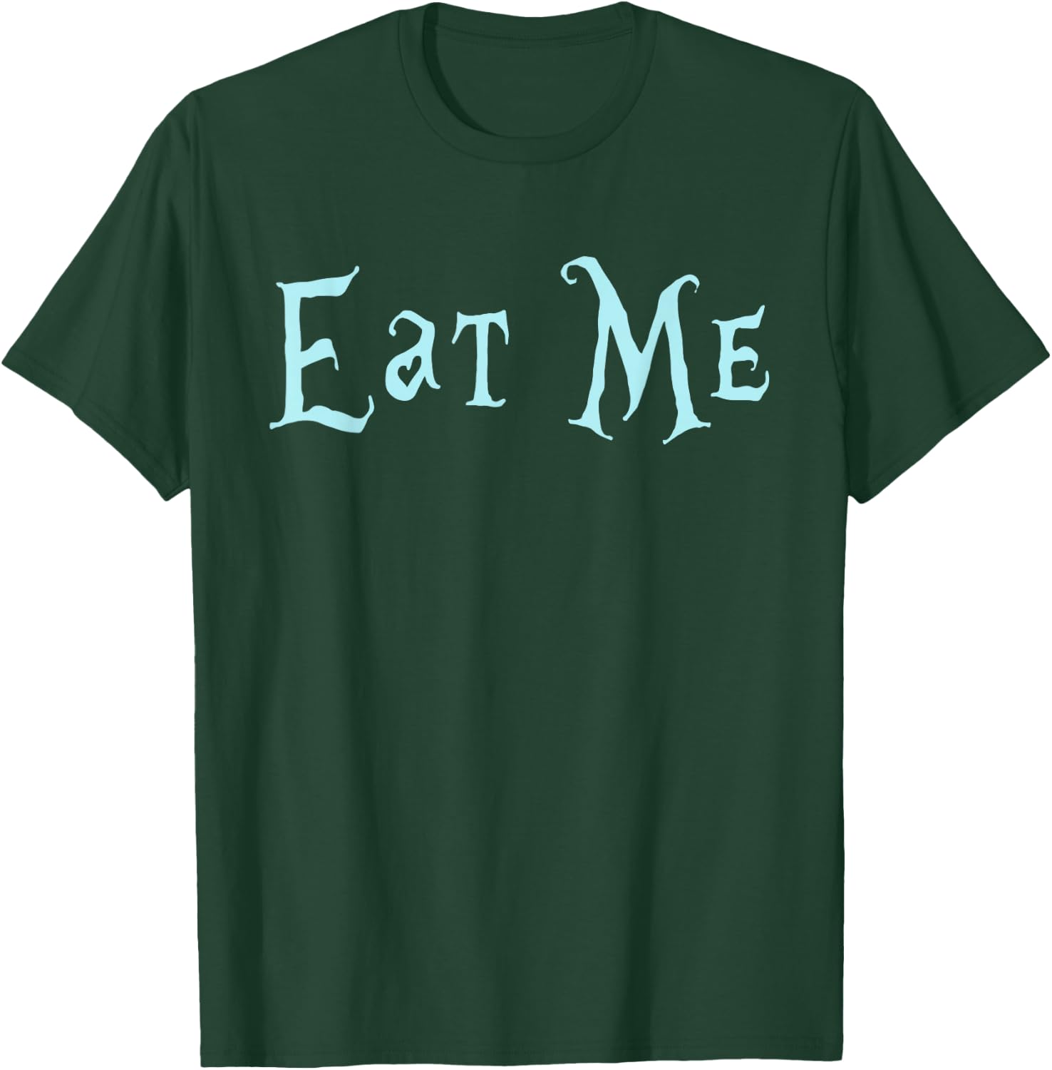 Eat Me Alice in Wonderland funny Quote T-Shirt - T-Shirt | Forest