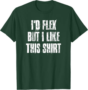 I'd Flex But I Like This Gym Fitness Workout T-Shirt - T-Shirt | Forest