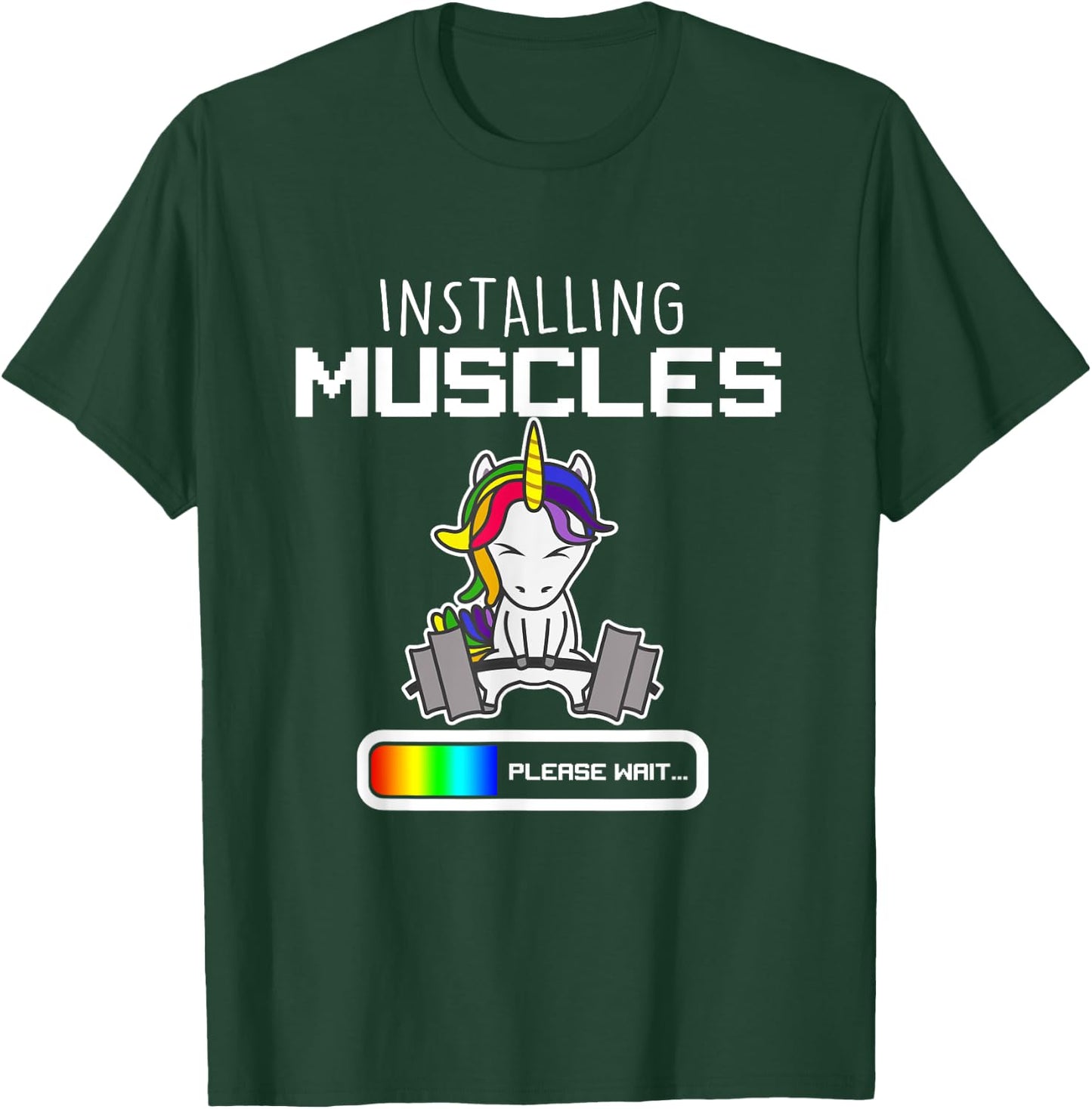 Installing Muscles - Unicorn Loading - Funny Lifting Shirt T-Shirt - T-Shirt | Forest