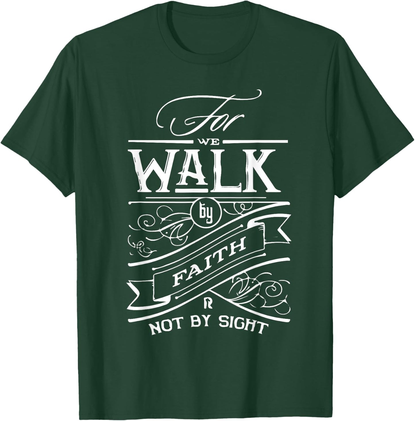 Walk by Faith not by Sight Christian Gift T-Shirt - T-Shirt | Forest