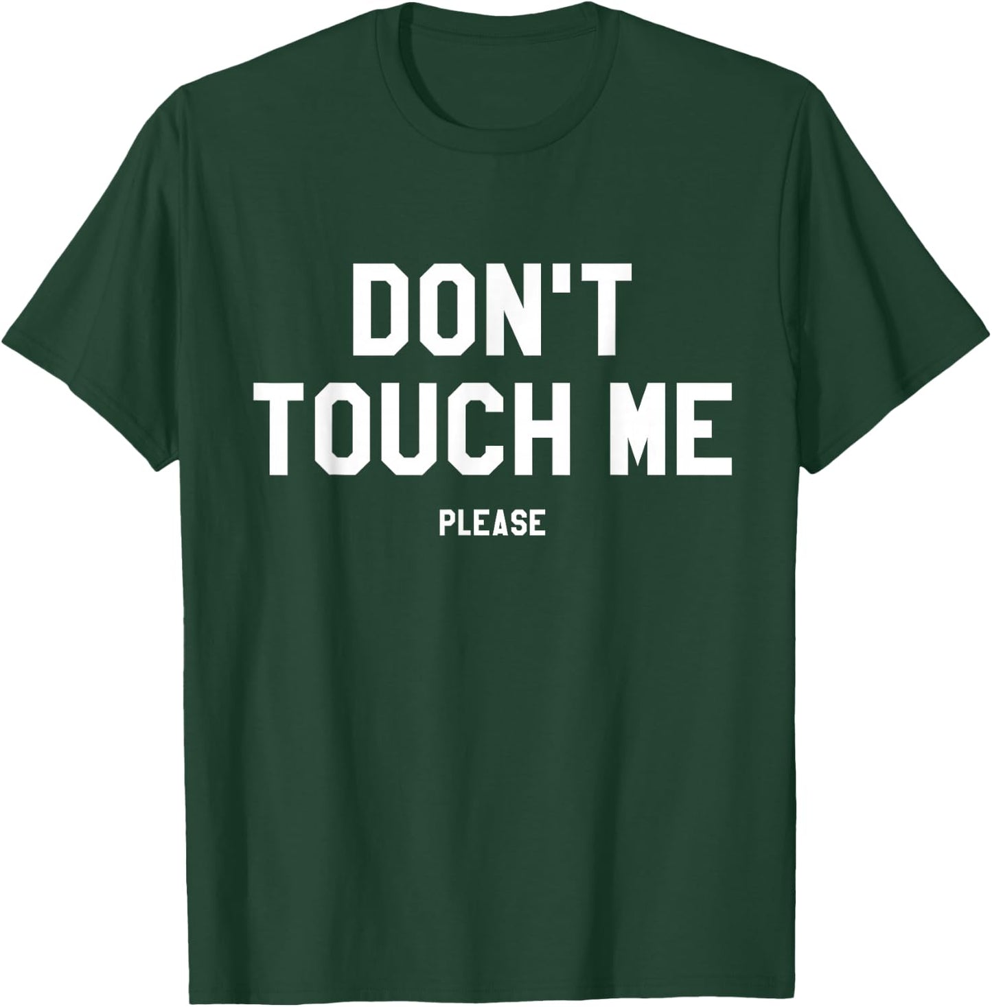 Don't Touch Me Please Anti-Social Funny Sarcastic Gift T-Shirt - T-Shirt | Forest
