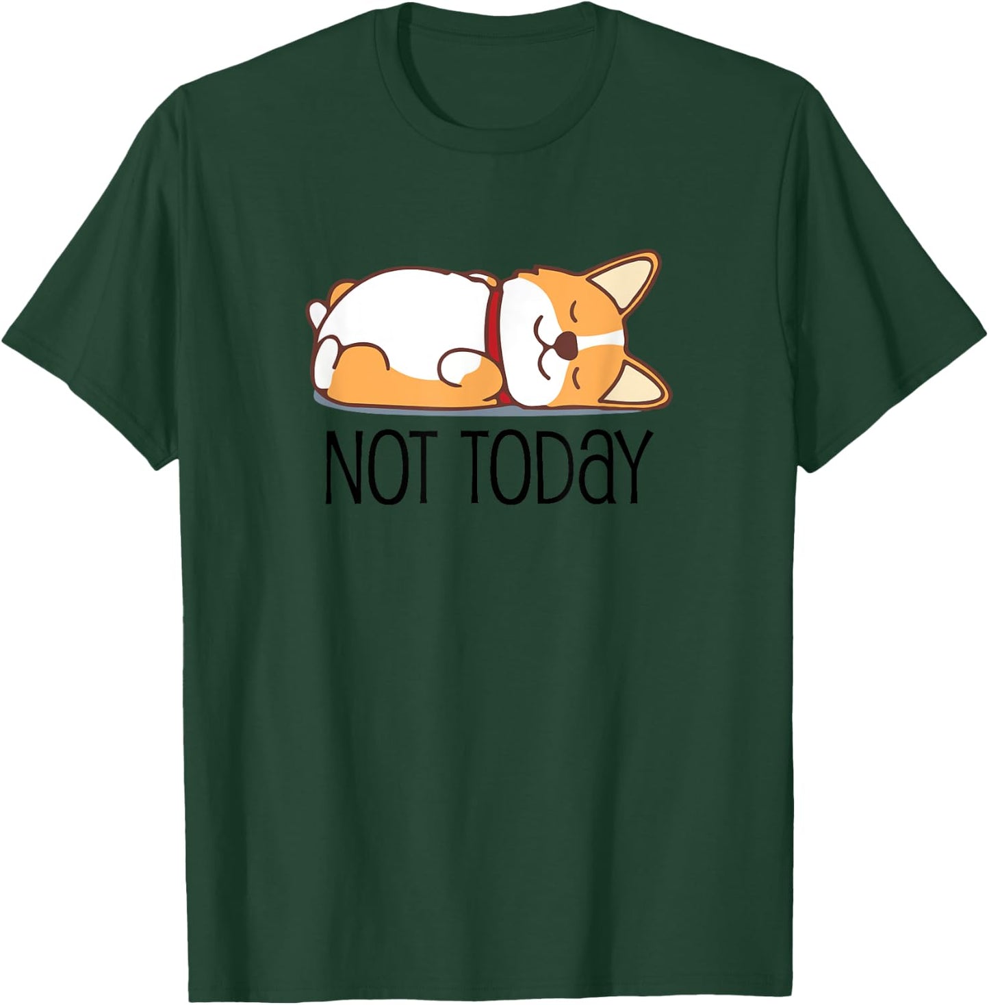 Cute Corgi Gift Funny Dog Lover Not Today Lazy Animal Short Sleeve T-Shirt - T-Shirt | Forest
