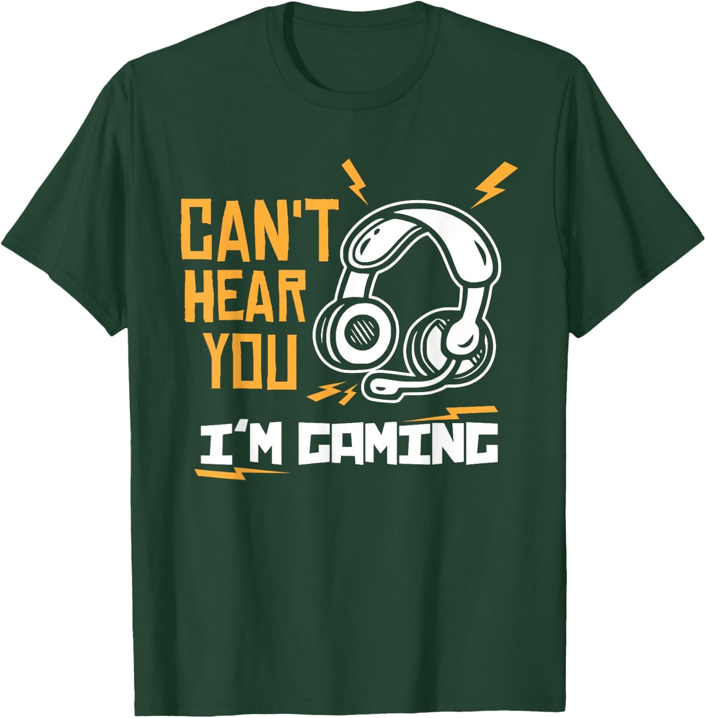 Can't hear you I'm Gaming - Gamer & Gamer T-Shirt - T-Shirt | Forest
