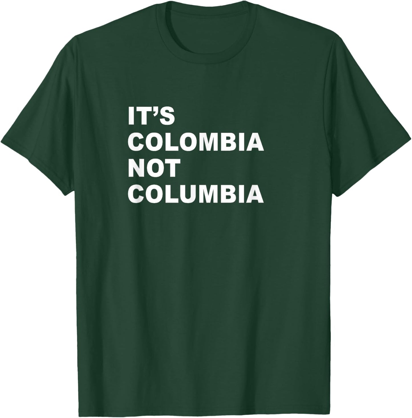 Its Colombia Not Columbia - Funny Colombian Paisa Caleños T-Shirt - T-Shirt | Forest