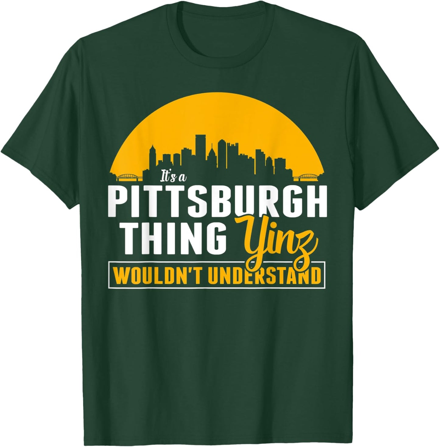 Pittsburgh Yinzer Pittsburghese Its a Pittsburgh Thing Yinz T-Shirt - T-Shirt | Forest