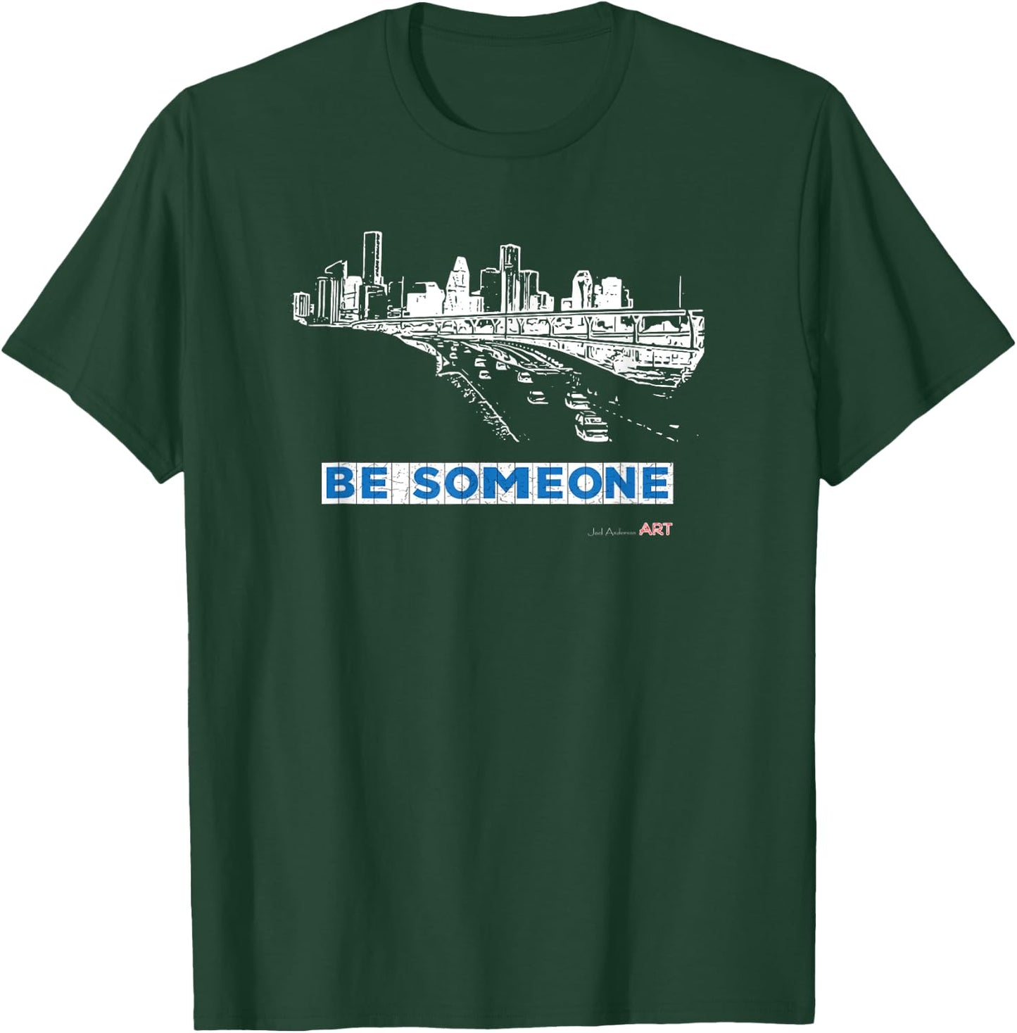 Houston Texas Skyline - BE SOMEONE T-Shirt - T-Shirt | Forest