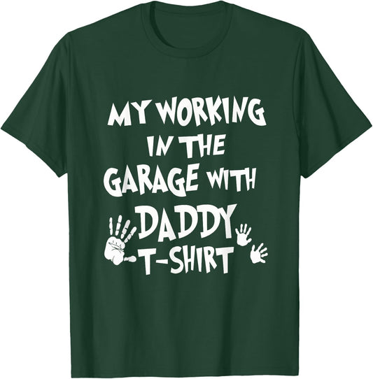 My Working in the Garage with Daddy T-Shirt - T-Shirt | Forest