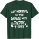 My Working in the Garage with Daddy T-Shirt - T-Shirt | Forest