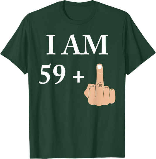 I am 59 plus 1 funny 60th birthday 1960 1961 T-Shirt - T-Shirt | Forest