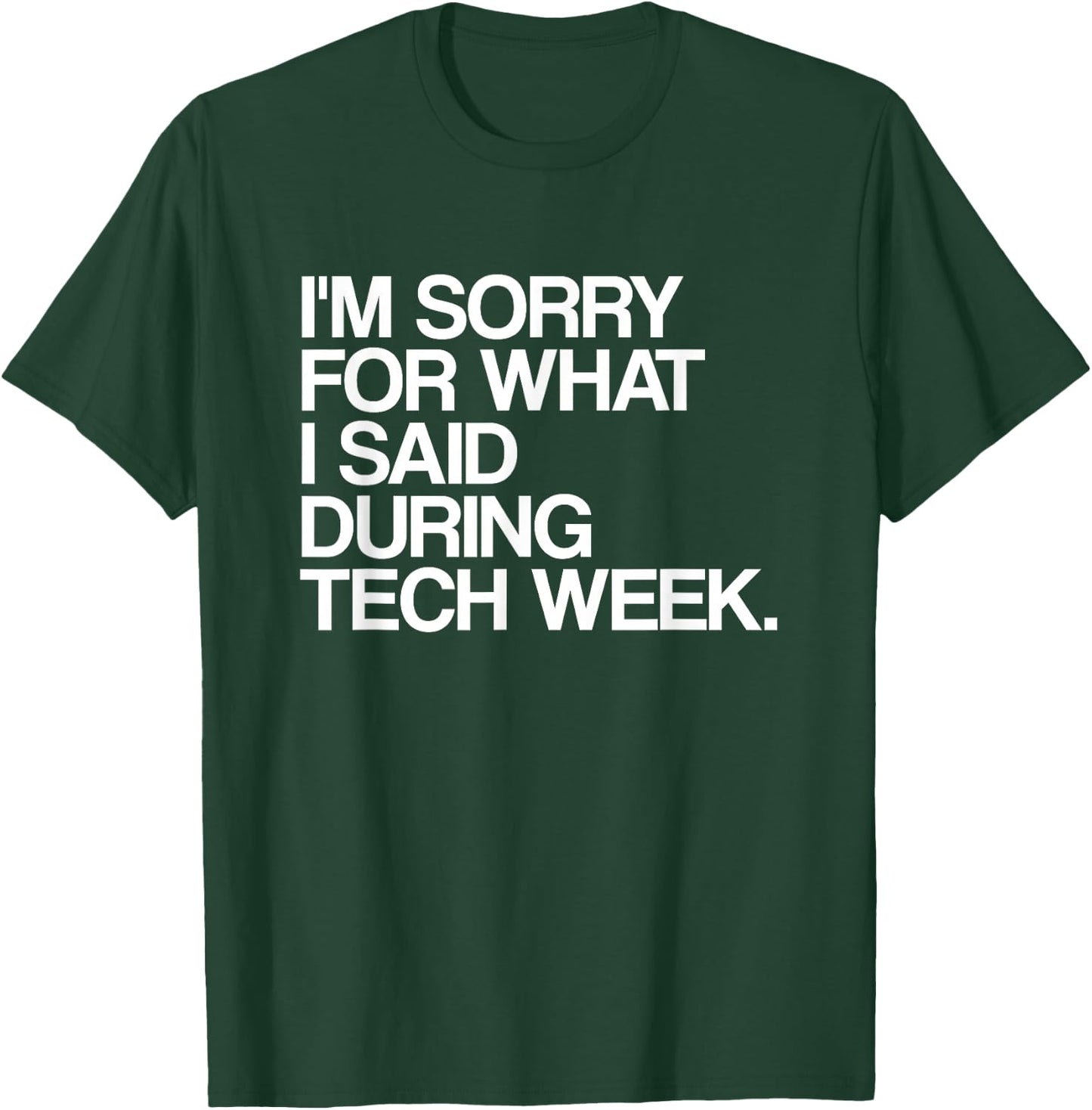 I'm Sorry For What I Said During Tech Week Theatre T-Shirt - T-Shirt | Forest