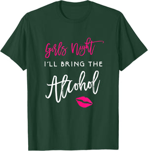 Girls Night Shirt I'll Bring The Alcohol Funny Party T-Shirt - T-Shirt | Forest