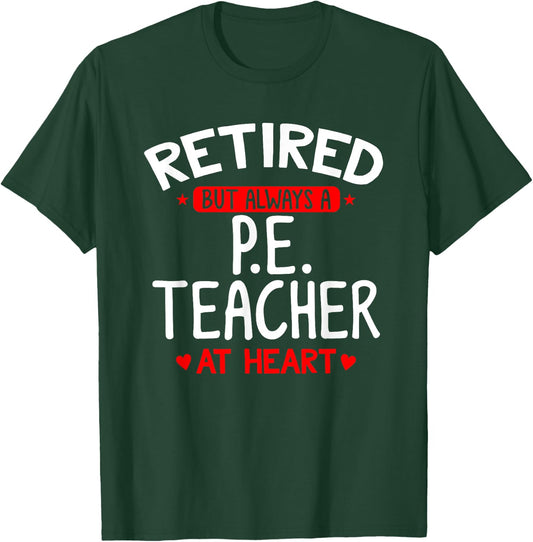 Retired PE Teacher - Retired PE Teacher Shirt Gift T-Shirt - T-Shirt | Forest