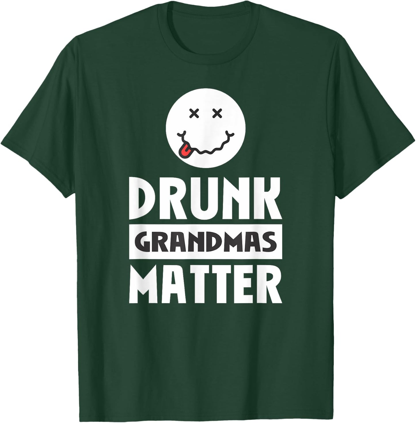 Drunk Grandmas Matter Drinking T-Shirt - T-Shirt | Forest
