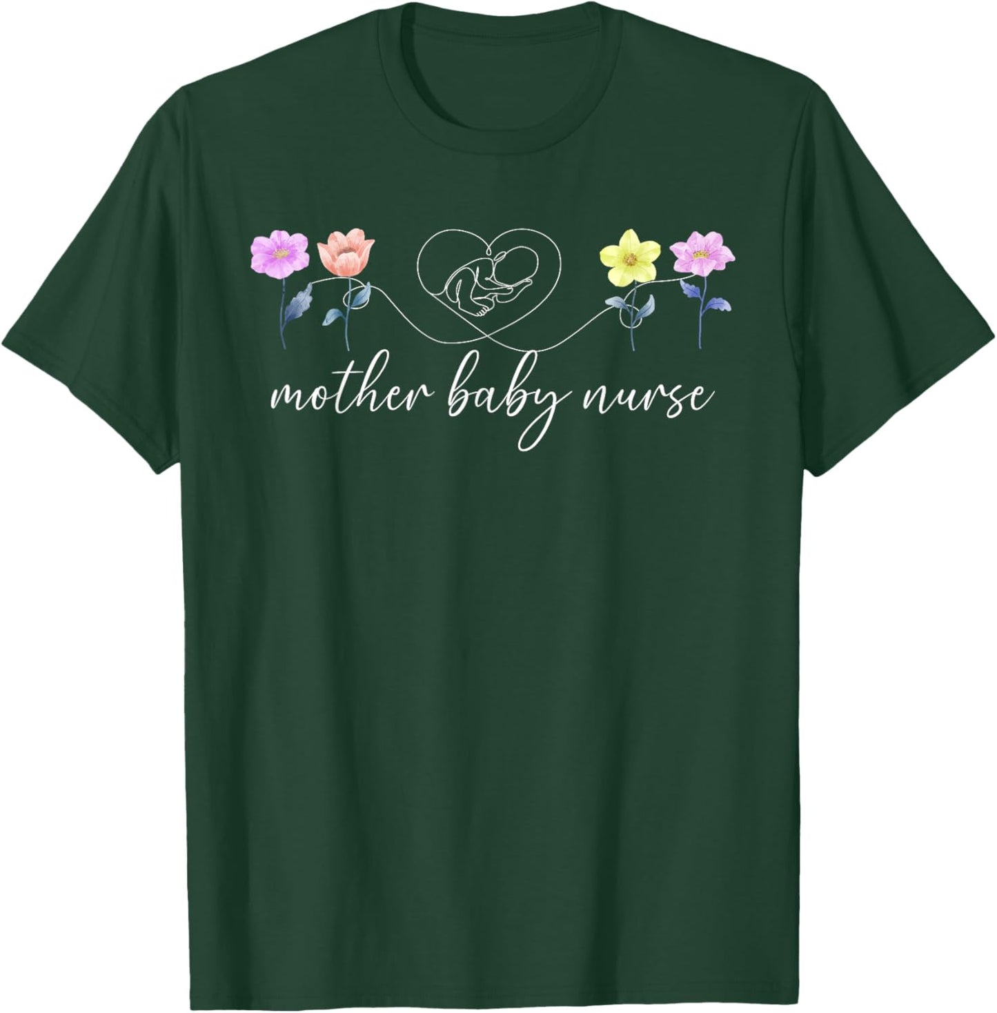 Mother Baby Nurse Flowers Mother Baby Unit Postpartum Nurse T-Shirt - T-Shirt | Forest