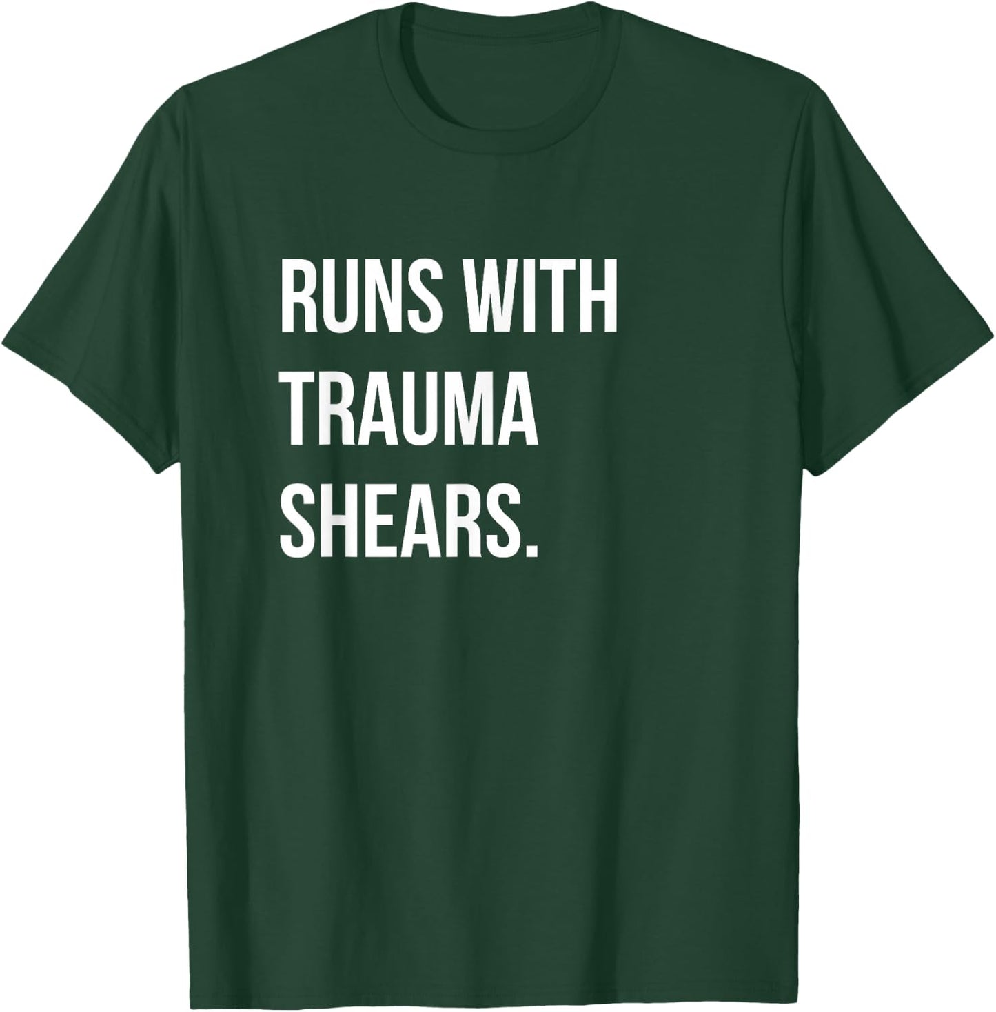 Runs With Trauma Shears Paramedic T Shirt T-Shirt - T-Shirt | Forest