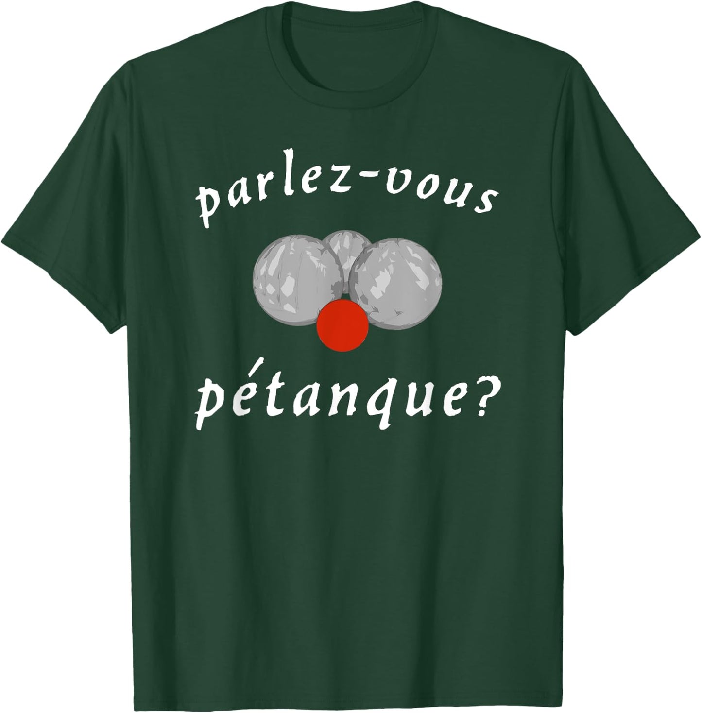 Parlez-vous Petanque? - (French Boules) T-Shirt - T-Shirt | Forest