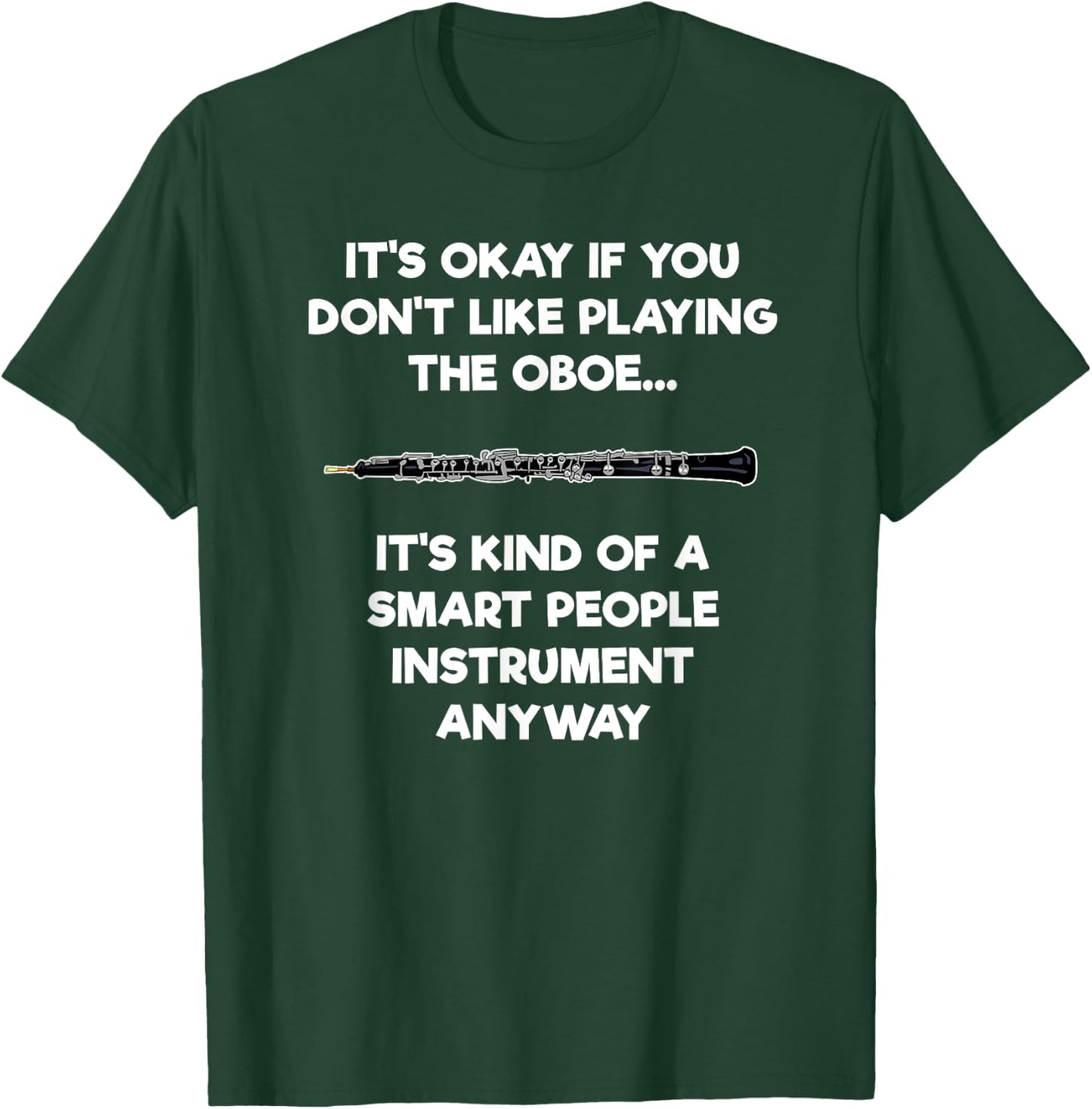 Oboe - Funny Smart Oboe Player T-Shirt - T-Shirt | Forest