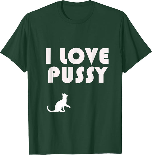 I Love Pussy T-Shirt - T-Shirt | Forest