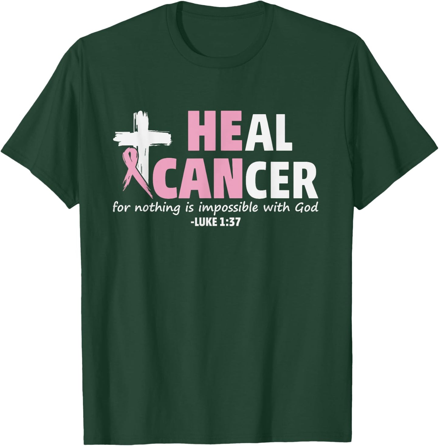He Can Heal Cancer Christian Faith Shirt T-Shirt - T-Shirt | Forest