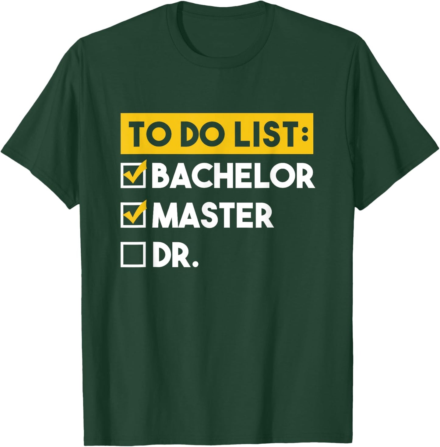 To Do List Bachelors Masters Doctorate Graduation Checklist T-Shirt - T-Shirt | Forest