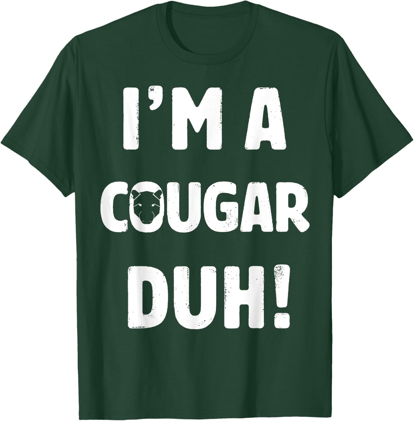 I'm A Cougar Duh Great Halloween And Christmas Gift T-Shirt - T-Shirt | Forest