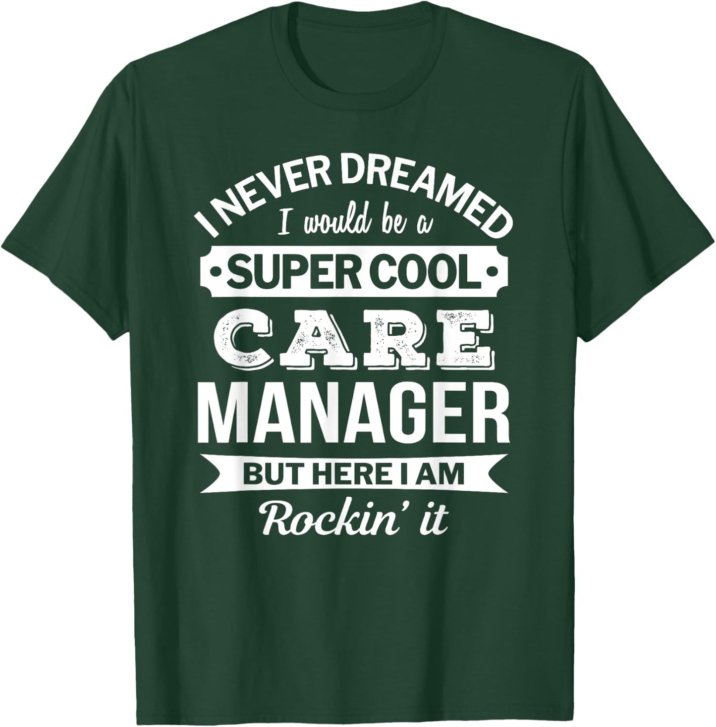 Care Manager Gifts Funny T-Shirt - T-Shirt | Forest