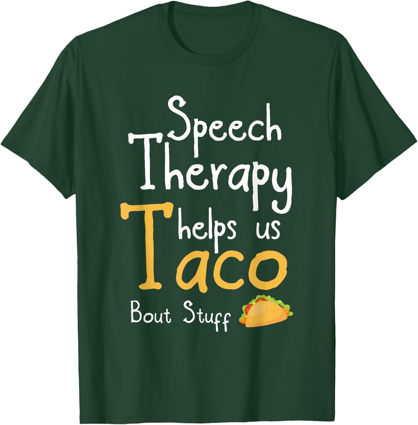 Speech Therapist Funny Taco Pun Design For SLP T-Shirt - T-Shirt | Forest