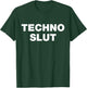 Techno Slut EDM Music Festival Rave Party T-Shirt - T-Shirt | Forest