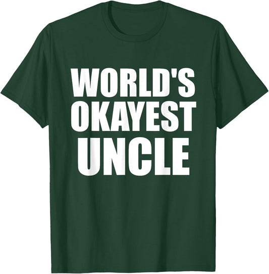 Funny World's Okayest Uncle - Great Gift T-Shirt - T-Shirt | Forest