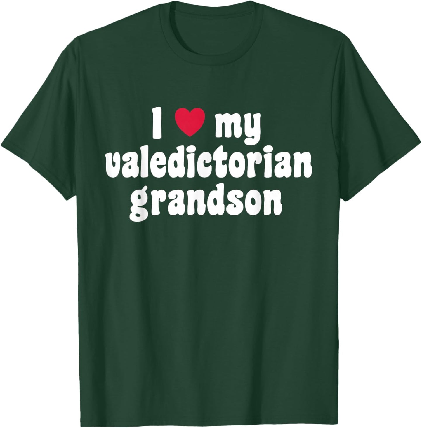 I Love My Valedictorian Grandson T-Shirt - T-Shirt | Forest