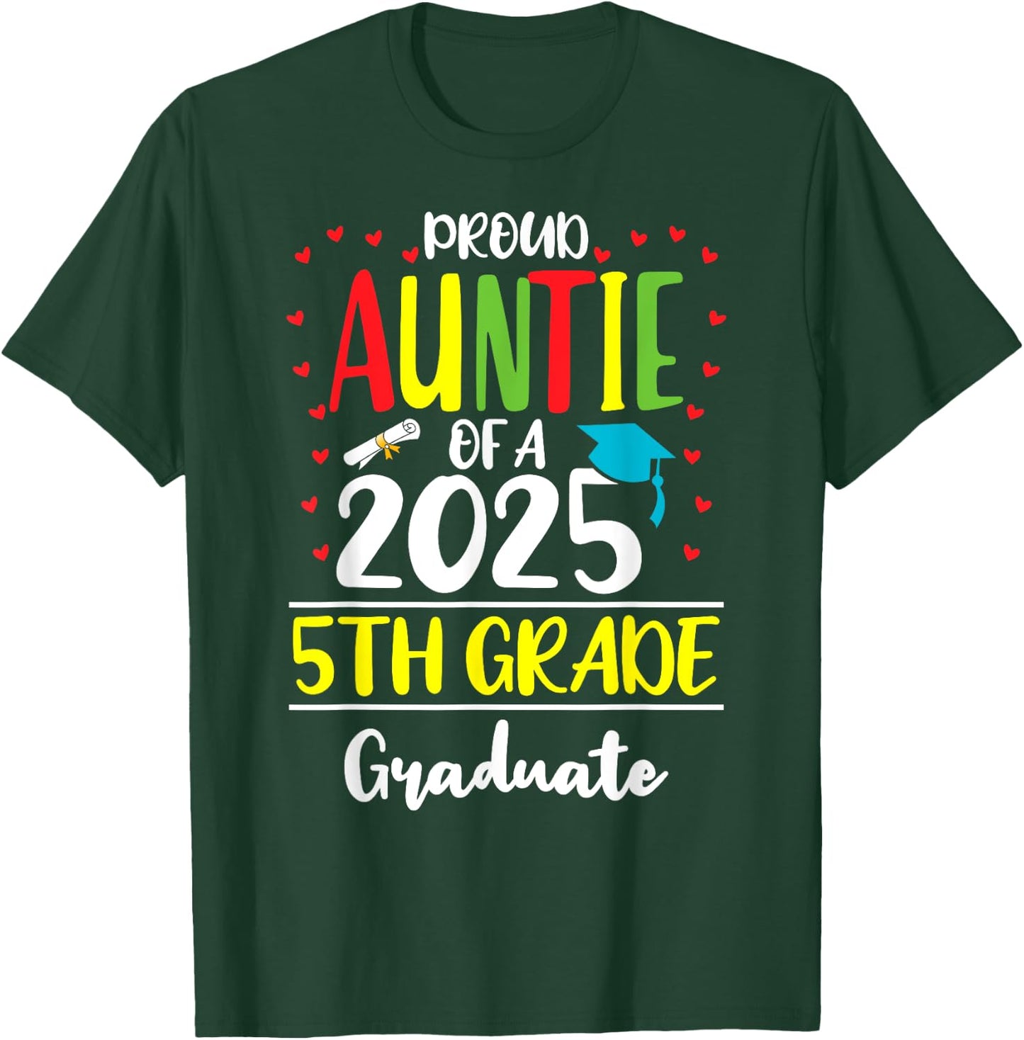 Funny Proud Auntie of a Class of 2025 5th Grade Graduate T-Shirt - T-Shirt | Forest