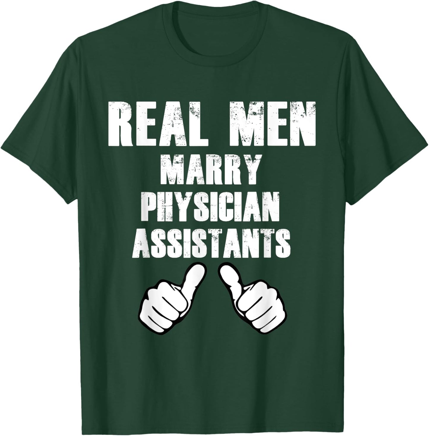 Real Men Marry Physician Assistants Shirt Gift T-Shirt - T-Shirt | Forest